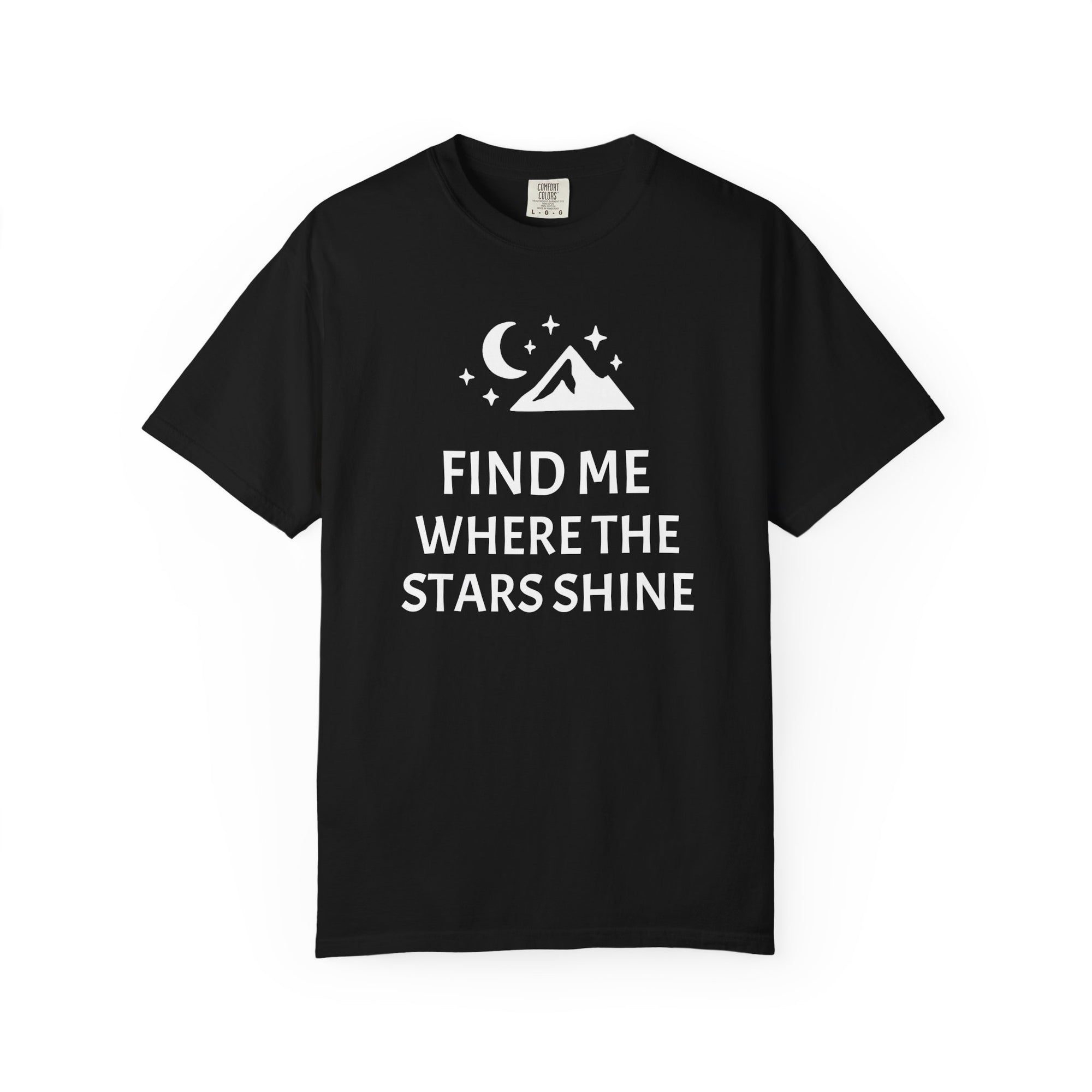 “Find Me Where the Stars Shine” Graphic Tee – For the Dreamers Who Chase the Night Sky