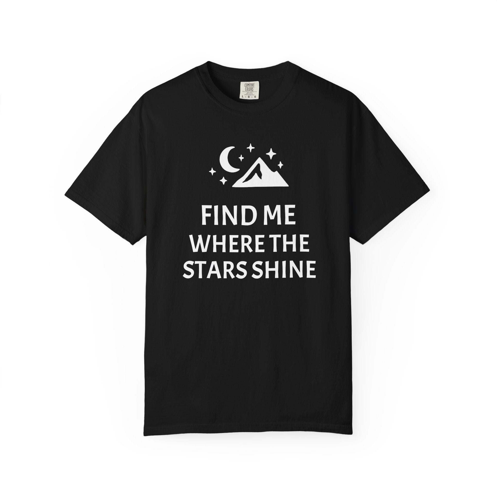“Find Me Where the Stars Shine” Graphic Tee – For the Dreamers Who Chase the Night Sky