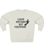 “Leave Nothing But Footprints” Sweatshirt – Wear Your Love for the Planet