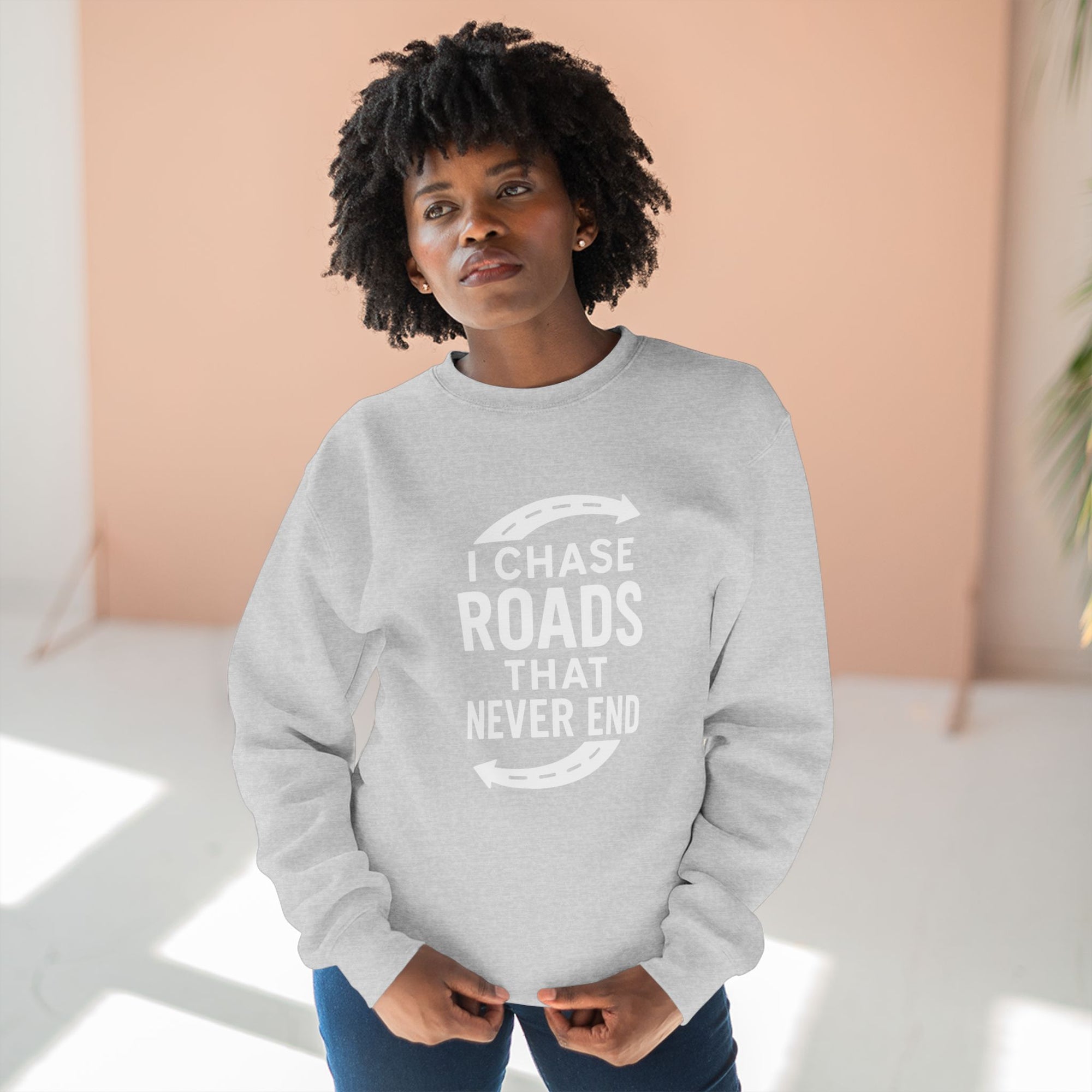 Road-Trip Crewneck Sweatshirt – “I Chase Roads That Never End”