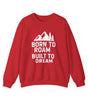 Born to Roam Built to Dream Crewneck Sweatshirt — Adventure Mountain Graphic