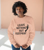 “Leave Nothing But Footprints” Sweatshirt – Wear Your Love for the Planet