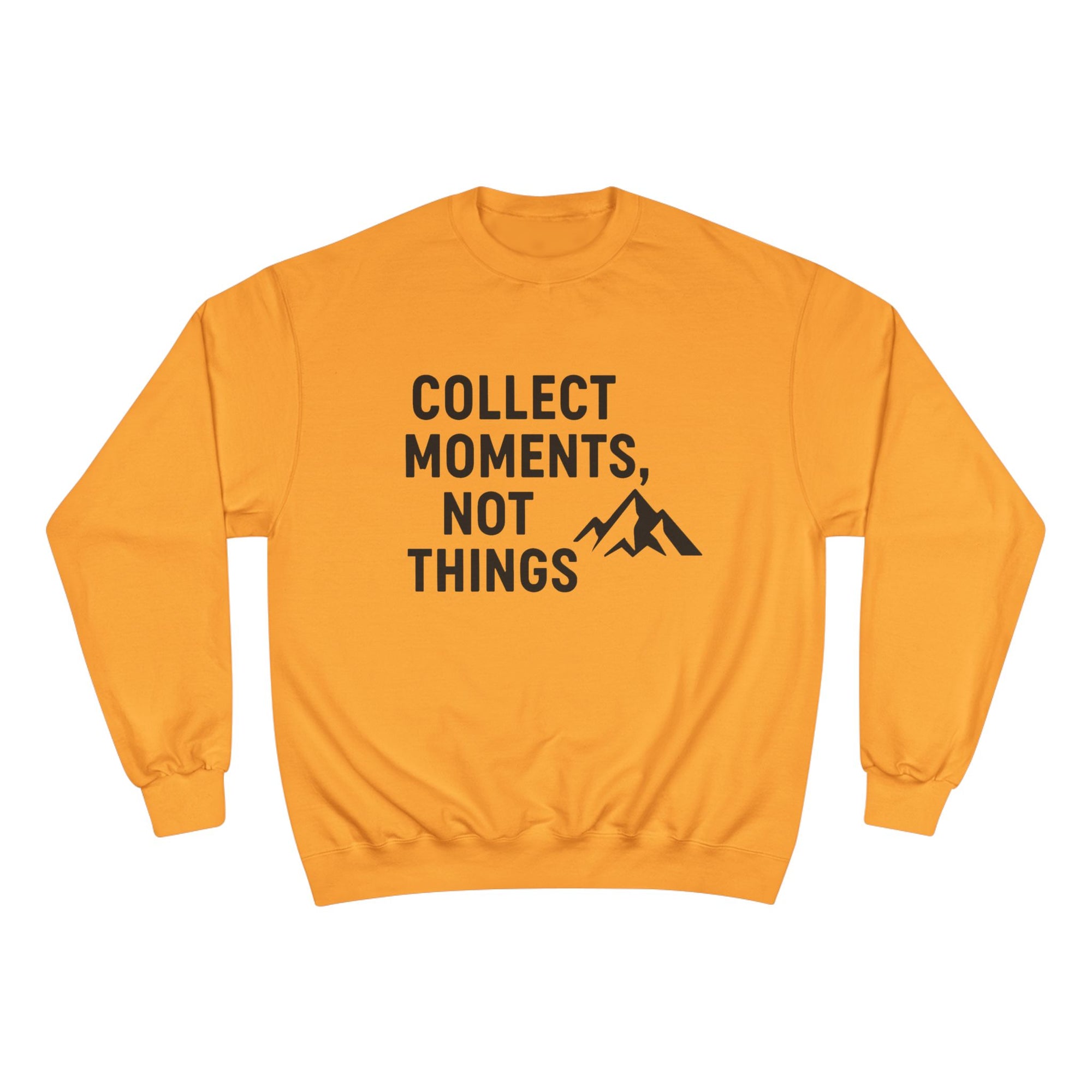 “Collect Moments, Not Things” Adventure Sweatshirt – For the Ones Who Live to Feel Alive