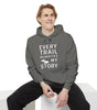 “Every Trail Rewrites My Story” Hoodie – Where Every Step Becomes a New Chapter