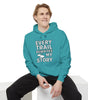 “Every Trail Rewrites My Story” Hoodie – Where Every Step Becomes a New Chapter