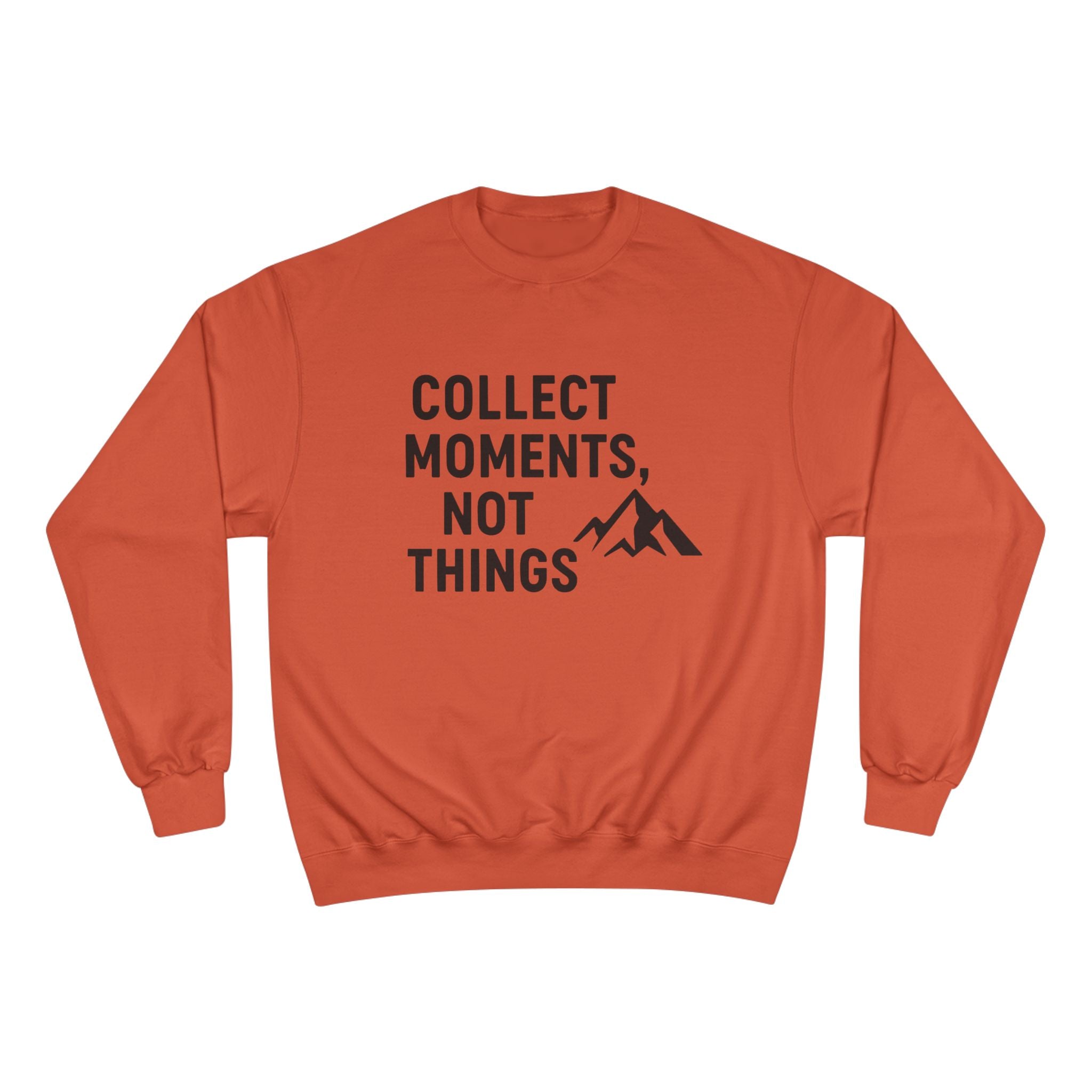 “Collect Moments, Not Things” Adventure Sweatshirt – For the Ones Who Live to Feel Alive
