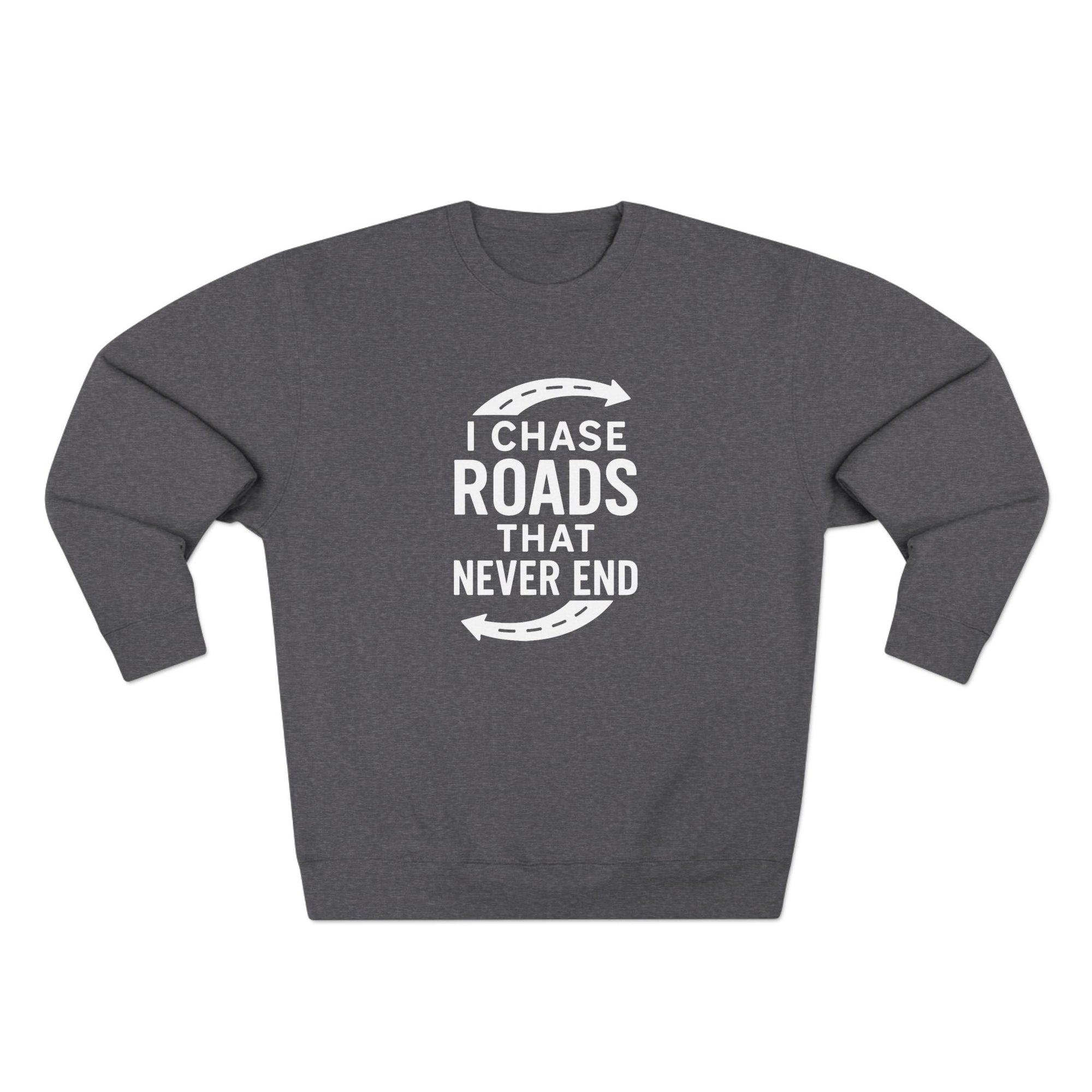 Road-Trip Crewneck Sweatshirt – “I Chase Roads That Never End”