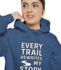“Every Trail Rewrites My Story” Hoodie – Where Every Step Becomes a New Chapter