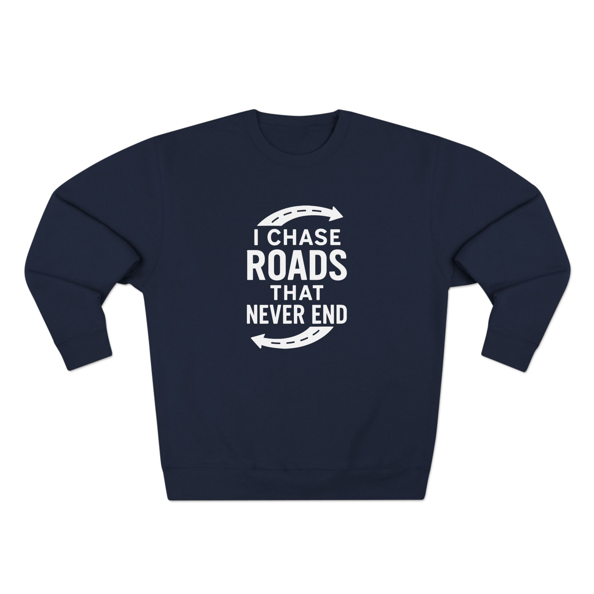 Road-Trip Crewneck Sweatshirt – “I Chase Roads That Never End”