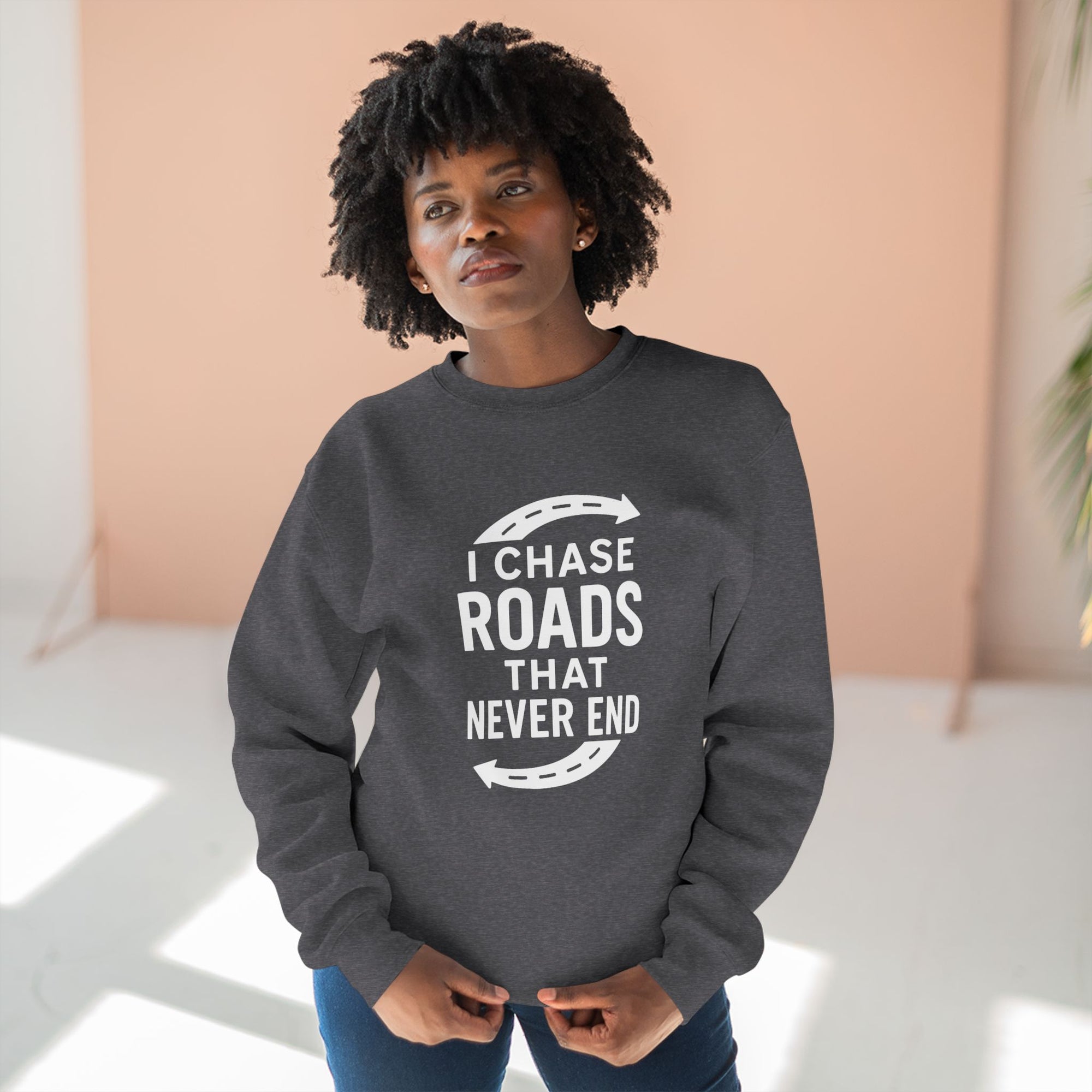 Road-Trip Crewneck Sweatshirt – “I Chase Roads That Never End”